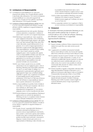 Page 31CI2 Manuale operativo
31
Contratto di licenza per il software
12 Limitazione di Responsabilità 12.1 La limitazione di reponsabilità per voi, come primi 
acquirenti del software, che vi trovate all’interno dell’UE 
è specificata nella sottosezione 12.2, mentre la limitazione 
di responsabilità per voi, come primi acquirenti del 
software, che vi trovate al di fuori dell’UE è specificata 
nella sottosezione 12.3 di questo Contratto.
12.2 Limitazione di Responsabilità all’interno dell’UE
: Nel caso 
in cui...