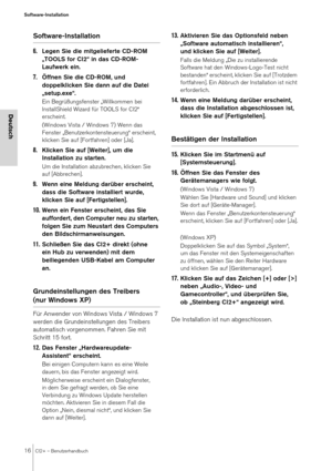 Page 1616CI2+ – Benutzerhandbuch
Software-Installation
Deutsch
Software-Installation
6.
Legen Sie die mitgelieferte CD-ROM 
„TOOLS for CI2“ in das CD-ROM-
Laufwerk ein.
7.Öffnen Sie die CD-ROM, und 
doppelklicken Sie dann auf die Datei 
„setup.exe“.
Ein Begrüßungsfenster „Willkommen bei 
InstallShield Wizard für TOOLS for CI2“ 
erscheint.
(Windows Vista / Windows 7) Wenn das 
Fenster „Benutzerkontensteuerung“ erscheint, 
klicken Sie auf [Fortfahren] oder [Ja].
8.Klicken Sie auf [Weiter], um die 
Installation zu...