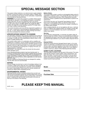 Page 3 
PLEASE KEEP THIS MANUAL 
This product utilizes batteries or an external power supply (adapter). 
DO NOT connect this product to any power supply or adapter other 
than one described in the manual, on the name plate, or speciﬁcally 
recommended by Steinberg/Yamaha. 
WARNING: 
 Do not place this product in a position where anyone 
could walk on, trip over, or roll anything over power or connecting 
cords of any kind. The use of an extension cord is not recom-
mended! If you must use an extension cord,...