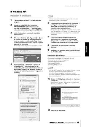 Page 13Instalación del software
 Conceptos básicos   
13
ESPAÑOL
■ Windows XP:
Preparación de la instalación
1Compruebe que el MR816 CSX/MR816 X está 
apagado.
2Usando un cable IEEE1394, conecte el 
MR816 CSX/MR816 X directamente al PC 
(sin usar un concentrador), y desconecte del 
ordenador de todos los dispositivos IEEE1394. 
3Inicie el ordenador y acceda a la cuenta del 
Administrador.
4Seleccione [Inicio] ( ➝ [Conﬁguración])  ➝ [Panel 
de control]. Si el panel de control aparece tal 
como se muestra a...