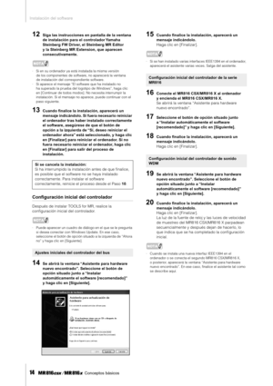 Page 14Instalación del software
14    Conceptos básicos
12Siga las instrucciones en pantalla de la ventana 
de instalación para el controlador Yamaha 
Steinberg FW Driver, el Steinberg MR Editor 
y la Steinberg MR Extension, que aparecen 
consecutivamente. 
NOTA
· Si en su ordenador ya está instalada la misma versión 
de los componentes de software, no aparecerá la ventana 
de instalación del correspondiente software. 
· Si aparece el mensaje “El software que ha instalado no  ha superado la prueba del logotipo...