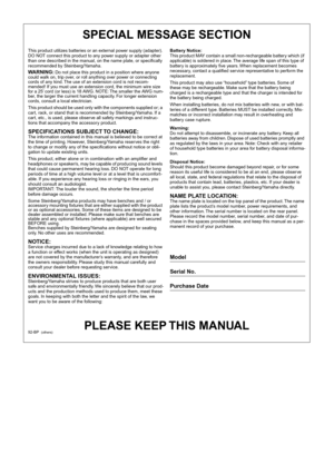 Page 3 PLEASE KEEP THIS MANUAL 
This product utilizes batteries or an external power supply (adapter). 
DO NOT connect this product to any power supply or adapter other 
than one described in the manual, on the name plate, or speciﬁcally 
recommended by Steinberg/Yamaha. 
WARNING: 
 Do not place this product in a position where anyone 
could walk on, trip over, or roll anything over power or connecting 
cords of any kind. The use of an extension cord is not recom
mended! If you must use an extension cord, the...