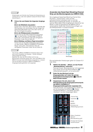 Page 17Einsatz des MR816 CSX/MR816 X mit Cubase
 Bedienungshandbuch   
17
HINWEIS
·Anweisungen zum Aufrufen des Fensters bei Verwendung von 
Cubase AI 4.5.1 oder einer späteren Cubase-AI-Version ﬁnden 
Sie auf Seite 21. 
4Führen Sie nach Bedarf die folgenden Vorgänge 
aus. 
● Um die Effekttiefe einzustellen: 
Klicken Sie in das Feld „REV-X Send“ unterhalb des 
REV-Symbols und verschieben Sie den Zeiger bei 
gedrückter Maustaste nach links oder rechts, um 
den Send-Pegel einzustellen. 
● Um die Effektparameter...