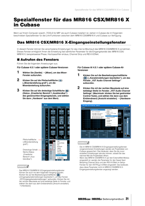 Page 21Spezialfenster für das MR816 CSX/MR816 X in Cubase
 Bedienungshandbuch   
21
Spezialfenster für das MR816 CSX/MR816 X 
in Cubase
Wenn auf Ihrem Computer sowohl „TOOLS for MR“ als auch Cubase installier t ist, stehen in Cubase die im Folgenden 
beschrieben Spezialfenster für die Link-Funktionen zwischen dem  MR816 CSX/MR816 X und Cubase zur Verfügung.
Das MR816 CSX/MR816 X-Eingangseinstellungsfenster
In diesem Fenster können Sie verschiedene Einstellungen für das inter ne Mischpult des MR816 CSX/MR816 X...