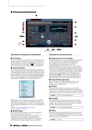 Page 28Spezialfenster für das MR816 CSX/MR816 X in Cubase
28     Bedienungshandbuch
■Parameterfunktionen
Parameter für Kompressor und Equalizer
1VST-Presets
In diesem Bereich können Sie die Channel-Strip-Einstellun-
gen als vorprogrammierte Preset-Daten des VST-Plug-in-
Effekts speichern oder die vorprogrammierten Daten auf-
rufen. Klicken Sie auf das Symbol ( ) rechts daneben, 
um die Daten tatsächlich aufzurufen oder zu speichern.
2Sweet-Spot-Daten
Durch Klicken auf dieses Feld wird ein Kasten aufgerufen, in...