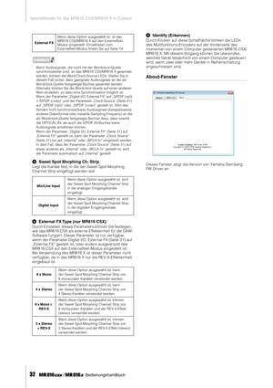 Page 32Spezialfenster für das MR816 CSX/MR816 X in Cubase
32     Bedienungshandbuch
HINWEIS
·Wenn Audiosignale, die nicht mit der Wordclock-Quelle 
synchronisierbar sind, an das MR816 CSX/MR816 X gesendet 
werden, blinken die Word-Clock-Source-LEDs. Stellen Sie in 
diesem Fall sicher, dass geeignete Audiosignale an die als 
Wo rdclock-Quelle festgelegte Buchse gesendet werden. 
Alternativ können Sie die Wordclock-Quelle auf einen anderen 
We rt einstellen, so dass eine Synchronisation möglich ist.
·W enn der...