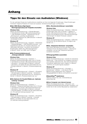 Page 45Anhang
 Bedienungshandbuch   
45
Anhang
Tipps für den Einsatz von Audiodaten (Windows)
Für den optimalen Einsatz der Audiofunktionen empfehlen wir Ihnen die folgenden Einstellungen. Diese Einstellungen 
minimieren mögliche Probleme mit Audio wie Aussetzer, Tonhöhenschwankungen und Rauschen.
●Den DMA-Modus (High-Speed-
Übertragungsmodus) der Festplatte einschalten
Windows Vista
Wählen Sie [Systemsteuerung] ➝ [Geräte-Manager] 
(➝ [Fortfahren] im Fenster „Benutzerkontosteuerung“) 
➝ „IDE...