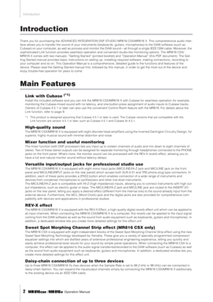 Page 2 
Introduction 
2
 
     Operation Manual 
Introduction 
Thank you for purchasing the ADVANCED INTEGRATION DSP STUDIO MR816 CSX/MR816 X. This comprehensive audio inter-
face allows you to transfer the sound of your instruments (keyboards, guitars, microphones) to the DAW software (such as 
Cubase) on your computer, as well as process and monitor the DAW sound—all through a single IEEE1394 cable. Moreover, the 
sophisticated Link function provides seamless operation and convenient studio-like monitoring...