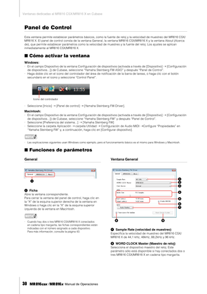 Page 30Ventanas dedicadas al MR816 CSX/MR816 X en Cubase
30     Manual de Operaciones
Panel de Control
Esta ventana permite establecer parámetros básicos, como la fuente de reloj y la velocidad de muestreo del MR816 CSX/
MR816 X. El panel de control consta de la ventana General, la ventana MR816 CSX/MR816 X y la ventana About (Acerca 
de), que permite establecer parámetros como la velocidad de muestreo y la fuente del reloj. Los ajustes se aplican 
inmediatamente al MR816 CSX/MR816 X.
■Cómo activar la ventana...