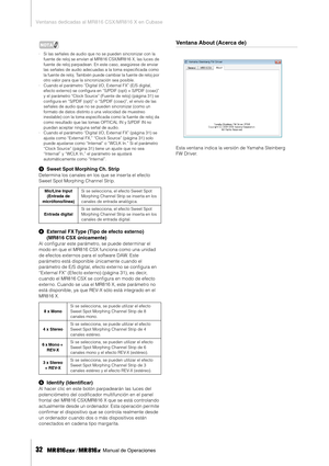 Page 32Ventanas dedicadas al MR816 CSX/MR816 X en Cubase
32     Manual de Operaciones
NOTA
·Si las señales de audio que no se pueden sincronizar con la 
fuente de reloj se envían al MR816 CSX/MR816 X, las luces de 
fuente de reloj parpadean. En este caso, asegúrese de enviar 
las señales de audio adecuadas a la toma especiﬁcada como 
la fuente de reloj. También puede cambiar la fuente de reloj por 
otro valor para que la sincronización sea posible.
· Cuando el parámetro “Digital I/O, External FX” (E/S digital,...