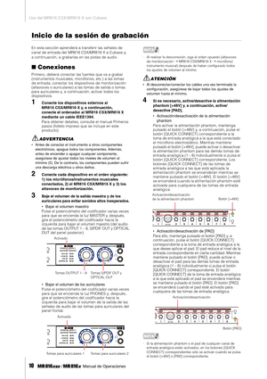 Page 10Uso del MR816 CSX/MR816 X con Cubase
10     Manual de Operaciones
Inicio de la sesión de grabación
En esta sección aprenderá a transferir las señales de 
canal de entrada del MR816 CSX/MR816 X a Cubase y, 
a continuación, a grabarlas en las pistas de audio. 
■Conexiones
Primero, deberá conectar las fuentes que va a grabar 
(instrumentos musicales, micrófonos, etc.) a las tomas 
de entrada, conectar los dispositivos de monitorización 
(altavoces o auriculares) a las tomas de salida o tomas 
para...