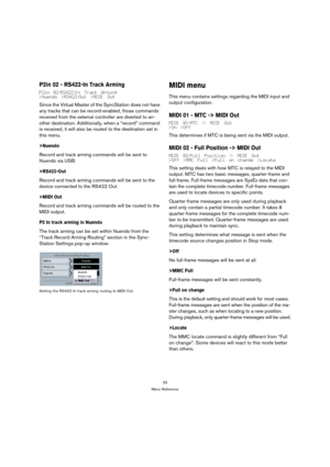 Page 3333
Menu Reference
P2in 02 - RS422-In Track Arming
P2in 02-RS422-In Track Arming
>Nuendo >RS422-Out >MIDI Out
Since the Virtual Master of the SyncStation does not have 
any tracks that can be record-enabled, those commands 
received from the external controller are diverted to an-
other destination. Additionally, when a “record” command 
is received, it will also be routed to the destination set in 
this menu.
>Nuendo
Record and track arming commands will be sent to 
Nuendo via USB.
>RS422-Out
Record and...