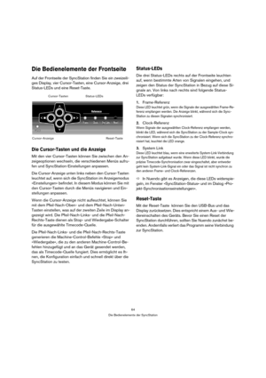 Page 6464
Die Bedienelemente der SyncStation
Die Bedienelemente der Frontseite
Auf der Frontseite der SyncStation finden Sie ein zweizeili-
ges Display, vier Cursor-Tasten, eine Cursor-Anzeige, drei 
Status-LEDs und eine Reset-Taste.
Die Cursor-Tasten und die Anzeige
Mit den vier Cursor-Tasten können Sie zwischen den An-
zeigeoptionen wechseln, die verschiedenen Menüs aufru-
fen und SyncStation-Einstellungen anpassen.
Die Cursor-Anzeige unten links neben den Cursor-Tasten 
leuchtet auf, wenn sich die...