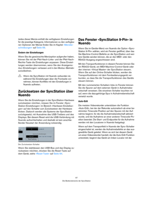 Page 6767
Die Bedienelemente der SyncStation
Jedes dieser Menüs enthält die verfügbaren Einstellungen 
für die jeweilige Kategorie. Informationen zu den verfügba-
ren Optionen der Menüs finden Sie im Kapitel »Menübe-
schreibungen« auf Seite 69.
Ändern der Einstellungen
Wenn Sie die gewünschte Menüoption aufgerufen haben, 
können Sie mit der Pfeil-Nach-Links- und der Pfeil-Nach-
Rechts-Taste die Einstellungen anpassen. Diese Einstel-
lungen werden übernommen, wenn Sie den Anzeigemo-
dus »Einstellungen« verlassen...