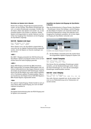 Page 7474
Menübeschreibungen
Einrichten von System Link in Nuendo
Klicken Sie im Dialog »Projekt-Synchronisationseinstel-
lungen« auf den Schalter »SyncStation-Einstellungen öff-
nen«, um weitere Einstellungen anzuzeigen. Schalten Sie 
die Option »Daten über System Link senden« ein, um die 
erweiterte System-Link-Funktion zu aktivieren. Sobald 
System Link eingeschaltet ist, werden Optionen zum Ein-
richten der Ausgänge Ihrer Audiokarte und der Eingänge 
der SyncStation angezeigt.
Unit 06 - System Link Input...