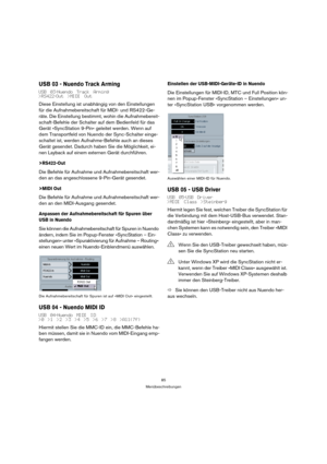 Page 8585
Menübeschreibungen
USB 03 - Nuendo Track Arming
USB 03-Nuendo Track Arming
>RS422-Out >MIDI Out
Diese Einstellung ist unabhängig von den Einstellungen 
für die Aufnahmebereitschaft für MIDI- und RS422-Ge-
räte. Die Einstellung bestimmt, wohin die Aufnahmebereit-
schaft-Befehle der Schalter auf dem Bedienfeld für das 
Gerät »SyncStation 9-Pin« geleitet werden. Wenn auf 
dem Transportfeld von Nuendo der Sync-Schalter einge-
schaltet ist, werden Aufnahme-Befehle auch an dieses 
Gerät gesendet. Dadurch...