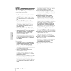 Page 66UR28M  Cómo Empezar
Español
AV I S O
Para evitar la posibilidad de un mal funcionamiento 
o de que se produzcan daños en el producto, los 
datos u otros objetos, tenga en cuenta los avisos 
que se indican a continuación.
• No utilice el dispositivo cerca de aparatos de televisión, 
radios, equipos estereofónicos, teléfonos móviles ni 
dispositivos eléctricos de cualquier otro tipo. De hacerlo 
así, el dispositivo, aparato de TV o radio podría generar 
ruido.
• No exponga el dispositivo a un exceso de...