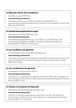 Page 26►Warranty Terms and Conditions
available as printed PDF file at
www.steinberg.net/warranty
The Warranty Terms and Conditions available as printed PDF file at 
www.steinberg.net/warranty apply only for countries of the European Economic Area 
(EEA) and Switzerland.
►Gewährleistungsbestimmungen
finden Sie als druckbare PDF Datei unter
www.steinberg.de/warranty
Die Gewährleistungsbestimmungen in Schriftform sind als PDF-Datei unter 
www.steinberg.de/warranty erhältlich und gelten nur für den Europäischen...