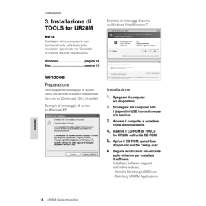 Page 14Configurazione
14UR28M  Guida Introduttiva
Italiano
3. Installazione di 
TOOLS for UR28M
NOTA
Il software viene concesso in uso 
esclusivamente sulla base delle 
condizioni specificate nel "Contratto 
di licenza" durante l'installazione.
Windows ............................. pagina 14
Mac ..................................... pagina 15
Windows
Preparazione
Se il seguente messaggio di avviso 
viene visualizzato durante l'installazione, 
fare clic su [Continua], [Sì] o [Installa].
Esempio...