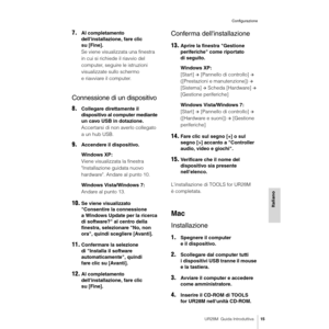 Page 15UR28M  Guida Introduttiva15
Configurazione
Italiano
7.Al completamento 
dell'installazione, fare clic 
su [Fine].
Se viene visualizzata una finestra 
in cui si richiede il riavvio del 
computer, seguire le istruzioni 
visualizzate sullo schermo 
e riavviare il computer.
Connessione di un dispositivo
8.Collegare direttamente il 
dispositivo al computer mediante 
un cavo USB in dotazione.
Accertarsi di non averlo collegato 
a un hub USB.
9.Accendere il dispositivo.
Windows XP:
Viene visualizzata la...