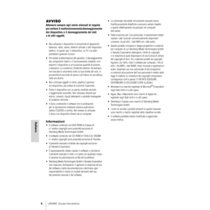 Page 66UR28M  Guida Introduttiva
Italiano
AV V I S O
Attenersi sempre agli avvisi elencati di seguito 
per evitare il malfunzionamento/danneggiamento 
del dispositivo e il danneggiamento dei dati 
o di altri oggetti.
• Non utilizzare il dispositivo in prossimità di apparecchi 
televisivi, radio, stereo, telefoni cellulari o altri dispositivi 
elettrici. In questi casi, il dispositivo, la TV o la radio 
potrebbero generare rumore.
• Per evitare la deformazione del pannello, il danneggiamento 
dei componenti...