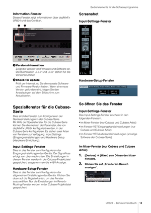 Page 14Bedienelemente für die Softwareprogramme
UR824  – Benutzerhandbuch14
Information-Fenster
Dieses Fenster zeigt Informationen über dspMixFx 
UR824 und das Gerät an.
Versionsinformation
Zeigt die Version von Firmware und Software an. 
Die Buchstaben „x.x.x“ und „x.xx“ stehen für die 
Versionsnummer.
 Check for update
Prüft per Internet, ob Sie die neueste Software- 
und Firmware-Version haben. Wenn eine neue 
Version gefunden wird, folgen Sie den 
Anweisungen auf dem Bildschirm zum 
Aktualisieren....