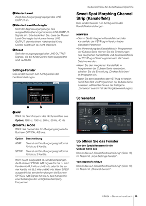 Page 18Bedienelemente für die Softwareprogramme
UR824  – Benutzerhandbuch18
Master Level
Zeigt den Ausgangssignalpegel des LINE 
OUTPUT an.
 Master-Level-Drehregler
Stellt den Signalausgangspegel des 
ausgewählten (hervorgehobenen) LINE-OUTPUT-
Signals ein. Bitte bedenken Sie, dass der Master-
Level-Drehregler bei Auswahl eines LINE 
OUTPUT, der mit einem Häkchen bei Knob 
Control deaktiviert ist, nicht erscheint.
 Reset
Stellt den Ausgangspe gel aller LINE-OUTPUT-
Signale, die bei Knob Control nicht...