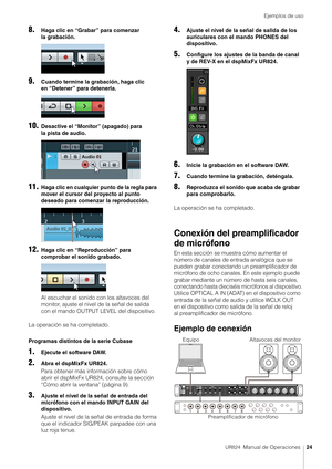 Page 24Ejemplos de uso
UR824  Manual de Operaciones24
8.Haga clic en “Grabar” para comenzar 
la grabación.
9.Cuando termine la grabación, haga clic 
en “Detener” para detenerla.
10.Desactive el “Monitor” (apagado) para 
la pista de audio.
11.Haga clic en cualquier punto de la regla para 
mover el cursor del proyecto al punto 
deseado para comenzar la reproducción.
12.Haga clic en “Reproducción” para 
comprobar el sonido grabado.
Al escuchar el sonido con los altavoces del 
monitor, ajuste el nivel de la señal...