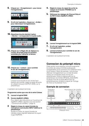 Page 24Exemples d'utilisation
UR824  Fonctions Détaillées24
8.Cliquez sur « Enregistrement » pour lancer 
l'enregistrement.
9.À la fin de l'opération, cliquez sur « Arrêter » 
pour interrompre l'enregistrement.
10.Désactivez (touche éteinte) l'option 
« Monitor » correspondant à la piste audio.
11.Cliquez sur la Règle afin de déplacer le 
curseur de projet jusqu'à la position 
souhaitée pour démarrer la lecture.
12.Cliquez sur « Lecture » pour contrôler 
le son de l'enregistrement....