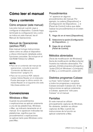 Page 9UR824 Cómo Empezar9
Introducción
Español
Cómo leer el manual
Tipos y contenido
Cómo empezar (este manual)
Lea esta manual cuando vaya a 
configurar el dispositivo. Cuando haya 
terminado la configuración tal y como 
se indica en este manual, lea el 
Manual de Operaciones.
Manual de Operaciones 
(archivo PDF)
Este manual incluye instrucciones 
sobre cómo se utiliza el dispositivo 
y ofrece información detallada sobre 
funciones concretas. Se incluye en el 
CD-ROM TOOLS for UR824.
NOTA
•Para ver el...