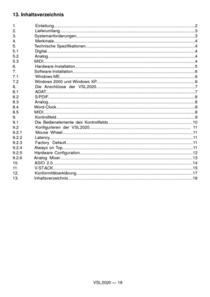 Page 18VSL 2020 — 18
13. Inhaltsverzeichnis
1.   Einleitung........................................................................................................................2
2.          Lieferumfang...................................................................................................................3
3.         Systemanforderungen.....................................................................................................3
4....