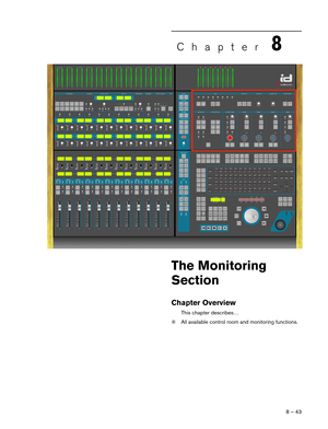 Page 438 – 43
Chapter8
The Monitoring 
Section
Chapter Overview
This chapter describes…
❊All available control room and monitoring functions.  