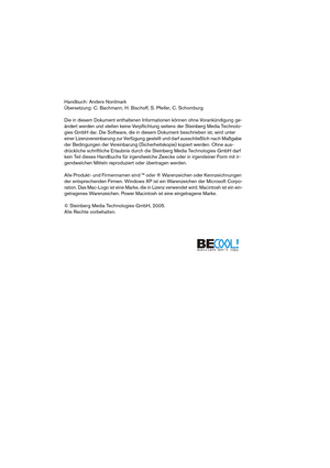 Page 2 
Handbuch: Anders Nordmark
Übersetzung: C. Bachmann, H. Bischoff, S. Pfeifer, C. Schomburg
Die in diesem Dokument enthaltenen Informationen können ohne Vorankündigung ge-
ändert werden und stellen keine Verpflichtung seitens der Steinberg Media Technolo-
gies GmbH dar. Die Software, die in diesem Dokument beschrieben ist, wird unter 
einer Lizenzvereinbarung zur Verfügung gestellt und darf ausschließlich nach Maßgabe 
der Bedingungen der Vereinbarung (Sicherheitskopie) kopiert werden. Ohne aus-...