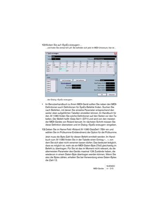 Page 215NUENDO
MIDI-Geräte 4 – 215
12.Klicken Sie auf »SysEx erzeugen«…
…und holen Sie einmal tief Luft: Sie befinden sich jetzt im MIDI-Universum, hier ist…
…der Dialog »SysEx erzeugen«.
•Im Benutzerhandbuch zu Ihrem MIDI-Gerät sollten Sie neben den MIDI-
Definitionen auch Definitionen für SysEx-Befehle finden. Suchen Sie 
nach Befehlen, mit denen Sie einzelne Parameter entsprechend den 
weiter oben aufgeführten Tabellen einstellen können. Im Handbuch für 
den JV-1080 finden Sie solche Definitionen auf den...