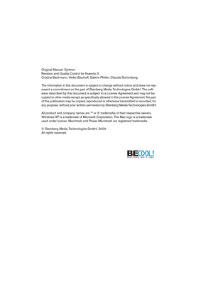 Page 2 
Original Manual: Synkron
Revision and Quality Control for Nuendo 3: 
Cristina Bachmann, Heiko Bischoff, Sabine Pfeifer, Claudia Schomburg
The information in this document is subject to change without notice and does not rep-
resent a commitment on the part of Steinberg Media Technologies GmbH. The soft-
ware described by this document is subject to a License Agreement and may not be 
copied to other media except as specifically allowed in the License Agreement. No part 
of this publication may be...