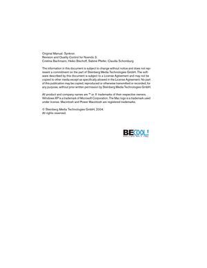 Page 2 
Original Manual: Synkron
Revision and Quality Control for Nuendo 3: 
Cristina Bachmann, Heiko Bischoff, Sabine Pfeifer, Claudia Schomburg
The information in this document is subject to change without notice and does not rep-
resent a commitment on the part of Steinberg Media Technologies GmbH. The soft-
ware described by this document is subject to a License Agreement and may not be 
copied to other media except as specifically allowed in the License Agreement. No part 
of this publication may be...