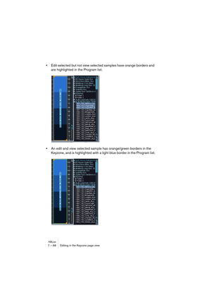 Page 68HALion7 – 68 Editing in the Keyzone page view
•Edit selected but not view selected samples have orange borders and 
are highlighted in the Program list.
•An edit and view selected sample has orange/green borders in the 
Keyzone, and is highlighted with a light blue border in the Program list.   