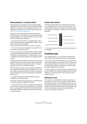 Page 108108
Editing Samples in the Sample Editor
Editing Samples in an External Editor
HALion allows you to specify an external Sample editor 
application that can be used to perform destructive offline 
editing on a sample. You can specify the location of this 
application in the Edit section of the Options editor, see 
“External Wave Editor” on page 44.
Note that not all sample editors provide the same func-
tionality and that certain features, like transferring the sam-
ple loop markers, are not always...