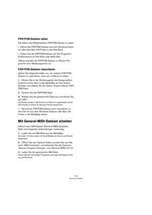 Page 194194
Sounds verwalten
FXP/FXB-Dateien laden
Sie haben zwei Möglichkeiten, FXP/FXB-Dateien zu laden:
•Ziehen Sie FXP/FXB-Dateien aus dem Windows Explo-
rer oder dem Mac OS Finder in das Slot Rack.
•Ziehen Sie die FXP/FXB-Dateien auf das Programm-
Einblendmenü im Slot Rack oder Multi-Slot.
HALion wandelt die FXP/FXB-Dateien in HALion-Pro-
gramme bzw. Multiprogramme um.
FXP/FXB-Dateien importieren
Gehen Sie folgendermaßen vor, um mehrere FXP/FXB-
Dateien zu importieren, ohne sie in HALion zu laden:
1.Klicken...