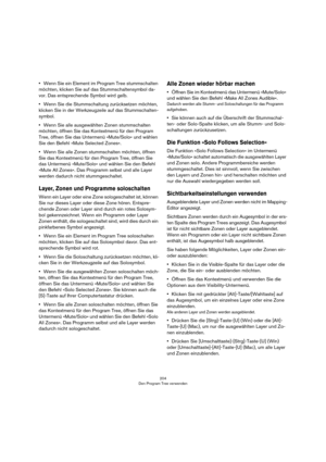 Page 204204
Den Program Tree verwenden
•Wenn Sie ein Element im Program Tree stummschalten 
möchten, klicken Sie auf das Stummschaltensymbol da
-
vor. Das entsprechende Symbol wird gelb.
•Wenn Sie die Stummschaltung zurücksetzen möchten, 
klicken Sie in der Werkzeugzeile auf das Stummschalten
-
symbol.
•Wenn Sie alle ausgewählten Zonen stummschalten 
möchten, öffnen Sie das Kontextmenü für den Program 
Tree, öffnen Sie das Untermenü »Mute/Solo« und wählen 
Sie den Befehl »Mute Selected Zones«.
•Wenn Sie alle...