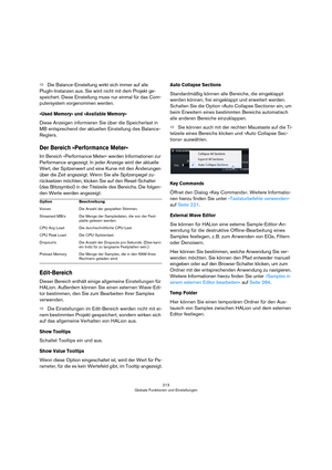 Page 213213
Globale Funktionen und Einstellungen
ÖDie Balance-Einstellung wirkt sich immer auf alle 
PlugIn-Instanzen aus. Sie wird nicht mit dem Projekt ge
-
speichert. Diese Einstellung muss nur einmal für das Com-
putersystem vorgenommen werden.
»Used Memory« und »Available Memory«
Diese Anzeigen informieren Sie über die Speicherlast in 
MB entsprechend der aktuellen Einstellung des Balance-
Reglers.
Der Bereich »Performance Meter«
Im Bereich »Performance Meter« werden Informationen zur 
Performance...