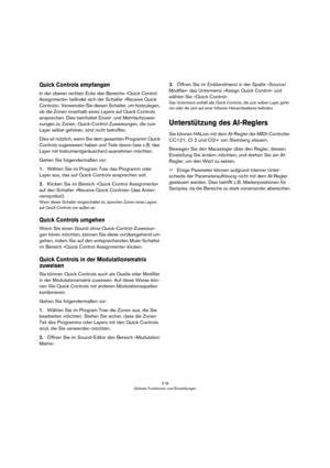 Page 218218
Globale Funktionen und Einstellungen
Quick Controls empfangen
In der oberen rechten Ecke des Bereichs »Quick Control 
Assignments« befindet sich der Schalter »Receive Quick 
Controls«. Verwenden Sie diesen Schalter, um festzulegen, 
ob die Zonen innerhalb eines Layers auf Quick Controls 
ansprechen. Dies beinhaltet Einzel- und Mehrfachzuwei
-
sungen zu Zonen. Quick-Control-Zuweisungen, die zum 
Layer selbst gehören, sind nicht betroffen. 
Dies ist nützlich, wenn Sie dem gesamten Programm Quick...