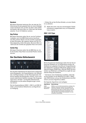 Page 251251
Zonen im Sound-Editor bearbeiten
Random
Mit diesem Parameter bestimmen Sie, wie stark der Ton-
höhenversatz für jede gespielte Note von einem Zufallsge-
nerator beeinflusst wird. Je höher der Wert, desto stärker 
die Variation. Bei einem Wert von 100
 % kann der Versatz 
zwischen -6 und +6 Halbtönen variieren.
Key Follow
Mit diesem Parameter stellen Sie ein, wie die Tonhöhen-
modulation durch die MIDI-Notennummer beeinflusst 
wird. Bei positiven Werten wird die Tonhöhe angehoben, 
je höher Sie...
