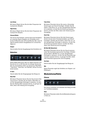 Page 306306
Effektreferenz
Low Damp
Mit diesem Regler können Sie die tiefen Frequenzen der 
Lautsprecher dämpfen. 
High Damp
Mit diesem Regler können Sie die hohen Frequenzen der 
Lautsprecher dämpfen. 
Channel Mode
Hier können Sie festlegen, welcher Kanal des Verstärkers 
ein verzerrtes Signal ausgeben soll. Einstellbar sind L 
(Links), R (Rechts) oder L/R (Links/Rechts). Bei L bzw. R 
liegt am jeweils anderen Ausgabekanal ein unverzerrtes 
Signal an.
Output
Hiermit stellen Sie den Ausgabepegel des Verstärkers...