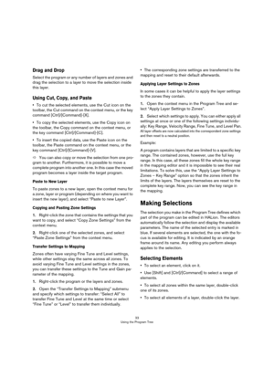 Page 3333
Using the Program Tree
Drag and Drop
Select the program or any number of layers and zones and 
drag the selection to a layer to move the selection inside 
this layer.
Using Cut, Copy, and Paste
•To cut the selected elements, use the Cut icon on the 
toolbar, the Cut command on the context menu, or the key 
command [Ctrl]/[Command]-[X].
•To copy the selected elements, use the Copy icon on 
the toolbar, the Copy command on the context menu, or 
the key command [Ctrl]/[Command]-[C].
•To insert the copied...