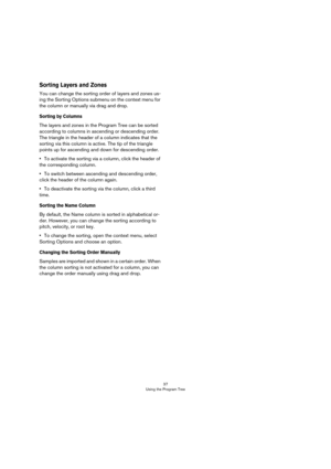 Page 3737
Using the Program Tree
Sorting Layers and Zones
You can change the sorting order of layers and zones us-
ing the Sorting Options submenu on the context menu for 
the column or manually via drag and drop.
Sorting by Columns
The layers and zones in the Program Tree can be sorted 
according to columns in ascending or descending order. 
The triangle in the header of a column indicates that the 
sorting via this column is active. The tip of the triangle 
points up for ascending and down for descending...
