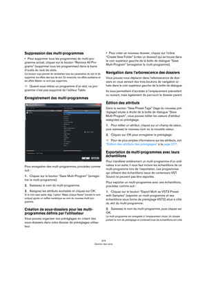 Page 374374
Gestion des sons
Suppression des multi-programmes
•Pour supprimer tous les programmes du multi-pro-
gramme actuel, cliquez sur le bouton “Remove All Pro-
grams” (supprimer tous les programmes) dans la barre 
d’outils du rack de slots.
Ce bouton vous permet de réinitialiser tous les paramètres de slot et de 
supprimer les effets des bus de slot. En revanche, les effets auxiliaires et 
les effets Master ne sont pas supprimés.
ÖQuand vous retirez un programme d’un slot, ce pro-
gramme n’est pas supprimé...