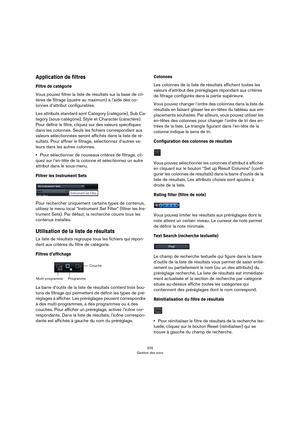 Page 376376
Gestion des sons
Application de filtres
Filtre de catégorie
Vous pouvez filtrer la liste de résultats sur la base de cri-
tères de filtrage (quatre au maximum) à l’aide des co-
lonnes d’attribut configurables.
Les attributs standard sont Category (catégorie), Sub Ca-
tegory (sous-catégorie), Style et Character (caractère). 
Pour définir le filtre, cliquez sur des valeurs spécifiques 
dans les colonnes. Seuls les fichiers correspondant aux 
valeurs sélectionnées seront affichés dans la liste de ré
-...