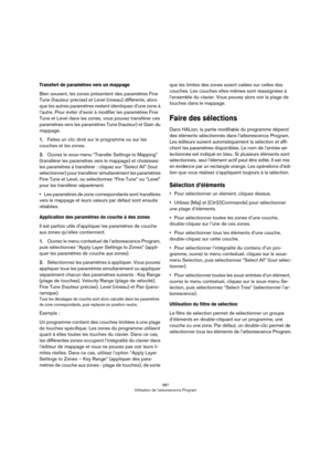 Page 387387
Utilisation de l’arborescence Program
Transfert de paramètres vers un mappage
Bien souvent, les zones présentent des paramètres Fine 
Tune (hauteur précise) et Level (niveau) différents, alors 
que les autres paramètres restent identiques d’une zone à 
l’autre. Pour éviter d’avoir à modifier les paramètres Fine 
Tune et Level dans les zones, vous pouvez transférer ces 
paramètres vers les paramètres Tune (hauteur) et Gain du 
mappage. 
1.Faites un clic droit sur le programme ou sur les 
couches et...