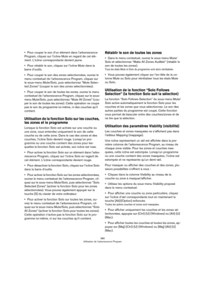 Page 389389
Utilisation de l’arborescence Program
•Pour couper le son d’un élément dans l’arborescence 
Program, cliquez sur l’icône Mute en regard de cet élé
-
ment. L’icône correspondante devient jaune.
•Pour rétablir le son, cliquez sur l’icône Mute dans la 
barre d’outils.
•Pour couper le son des zones sélectionnées, ouvrez le 
menu contextuel de l’arborescence Program, cliquez sur 
le sous-menu Mute/Solo, puis sélectionnez “Mute Selec
-
ted Zones” (couper le son des zones sélectionnées).
•Pour couper le son...